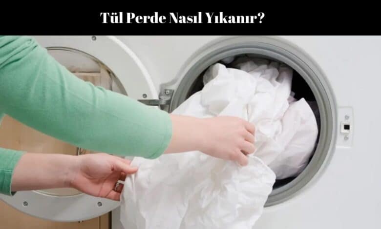 Tül Perde Nasıl Yıkanır?